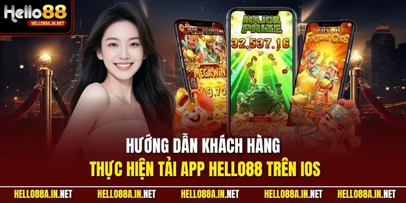 Hướng dẫn khách hàng thực hiện tải app HELLO88 trên iOS