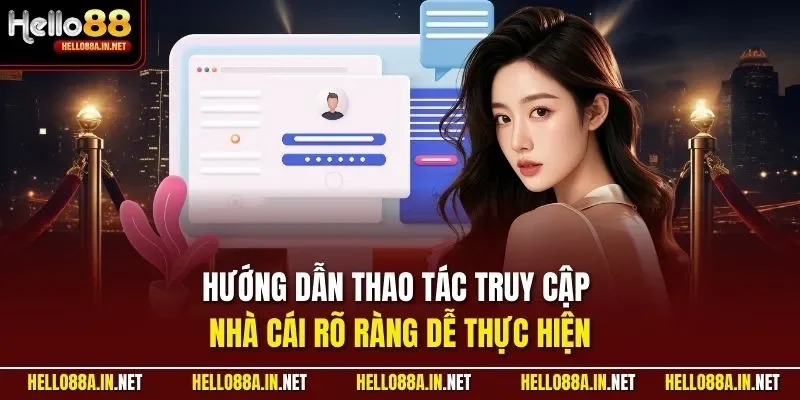 Hướng dẫn thao tác truy cập nhà cái rõ ràng dễ thực hiện
