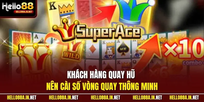 Khách hàng quay hũ nên cài số vòng quay thông minh