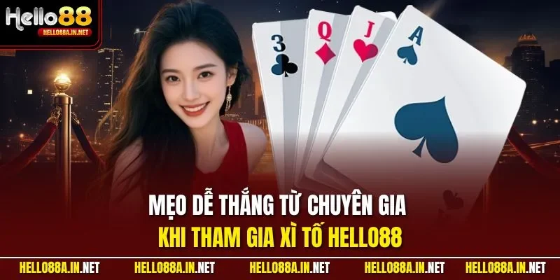 Mẹo dễ thắng từ chuyên gia khi tham gia xì tố HELLO88