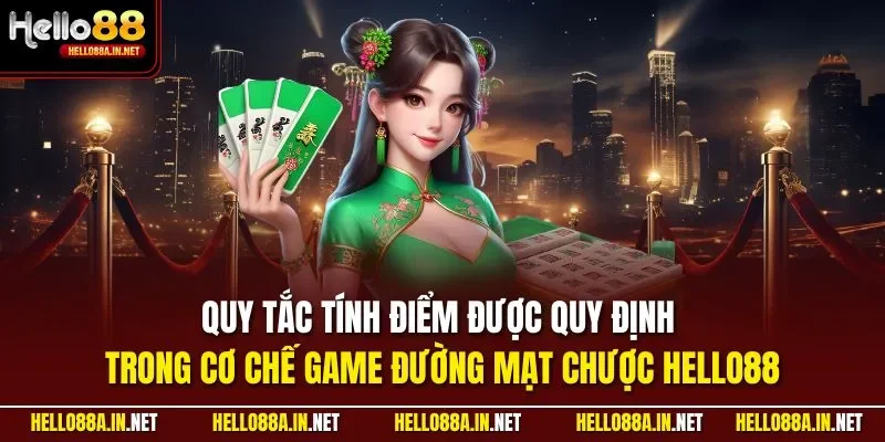 Quy tắc tính điểm được quy định trong cơ chế game đường mạt chược HELLO88