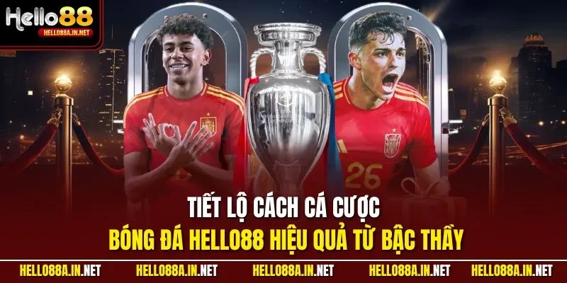 Tiết lộ cách cá cược bóng đá HELLO88 hiệu quả từ bậc thầy