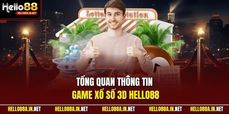 Tổng quan thông tin game xổ số 3D HELLO88